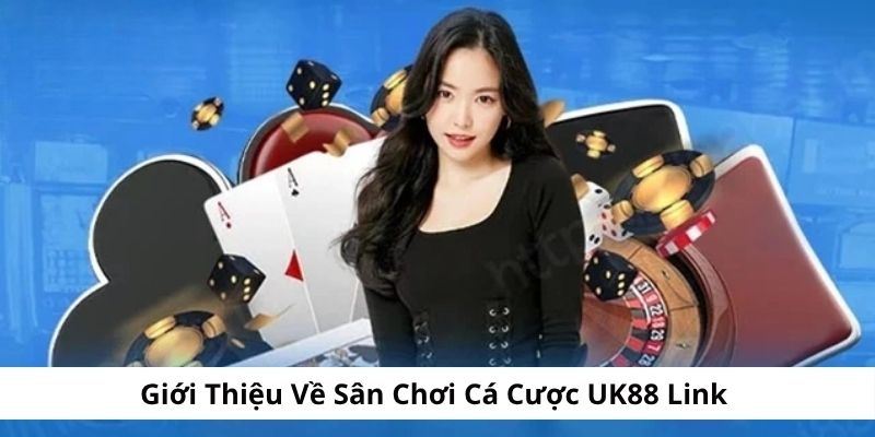 Giới thiệu về sân chơi cá cược UK88 Vip