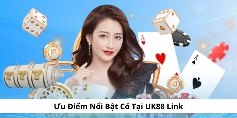 Ưu điểm nổi bật có tại UK88 Vip