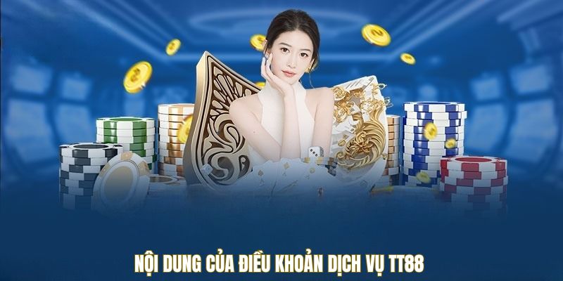 Nội dung của điều khoản dịch vụ TT88