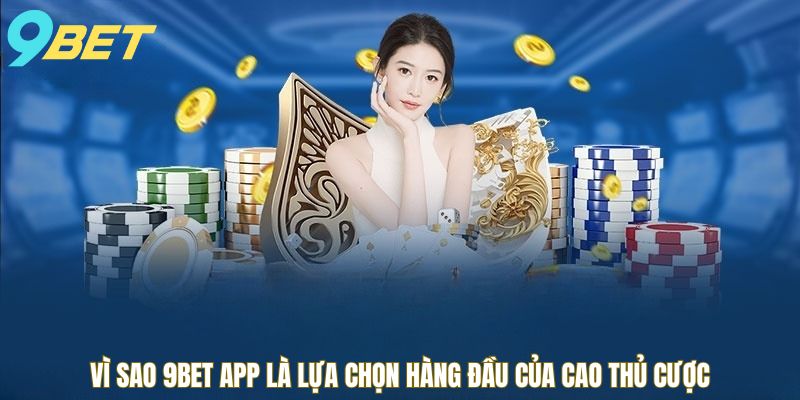 vi-sao-9bet-app-la-lua-chon-hang-dau