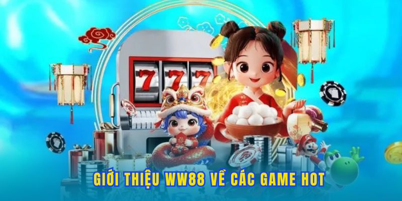 gioi-thieu-ww88-cac-game-hot