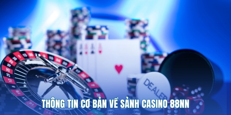 thong-tin-co-ban-ve-sanh-casino-88nn