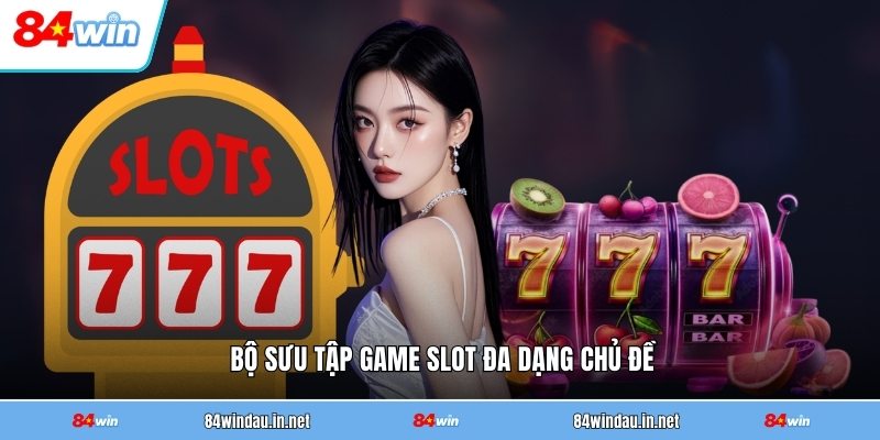 bo-suu-tap-game-slot-da-dang-chu-de