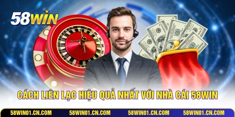 Cách liên lạc hiệu quả nhất với nhà cái 58WIN